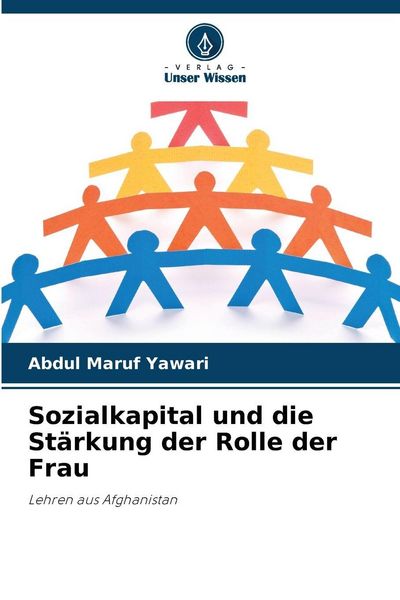 Sozialkapital und die Stärkung der Rolle der Frau, Taschenbuch von Abdul Maruf Yawari, Verlag Unser Wissen, 9786209631634