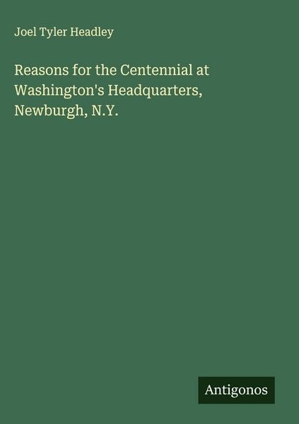 Produktbild: Reasons for the Centennial at Washington's Headquarters, Newburgh, N.Y.