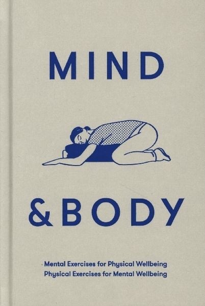 Mind & Body, Gebundene Ausgabe von The School of Life, Duckworth Books, 978-1-912891-46-7