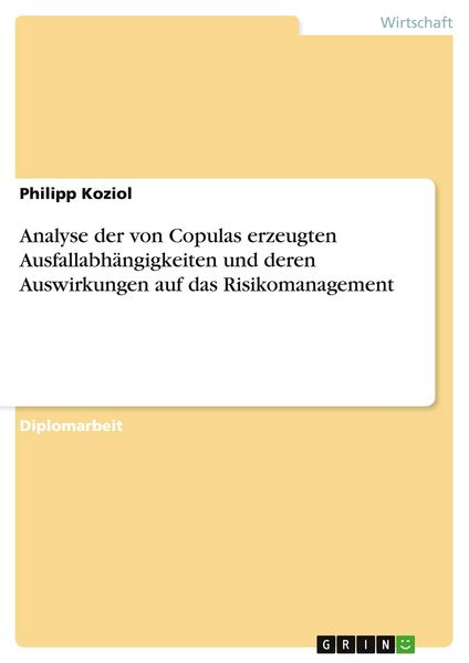 Produktbild: Analyse der von Copulas erzeugten Ausfallabh&auml;ngigkeiten und deren Auswirkungen auf das Risikomanagement