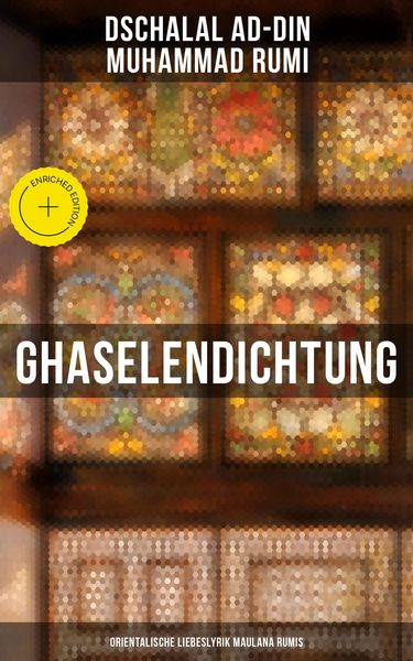 Produktbild: Ghaselendichtung: Orientalische Liebeslyrik Maulana Rumis