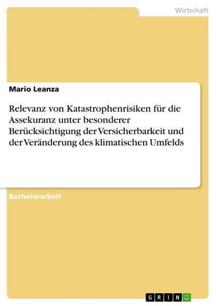Produktbild: Relevanz von Katastrophenrisiken f&uuml;r die Assekuranz unter besonderer Ber&uuml;cksichtigung der Versicherbarkeit und der Ver&auml;nderung des klimatischen Umfeld