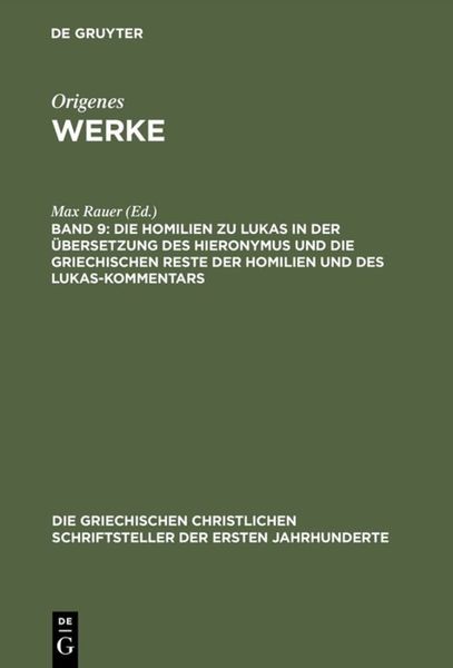 Produktbild: Die Homilien zu Lukas in der &Uuml;bersetzung des Hieronymus und die griechischen Reste der Homilien und des Lukas-Kommentars