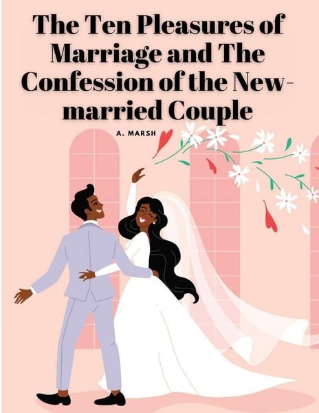 Produktbild: The Ten Pleasures of Marriage and The Confession of the New-married Couple