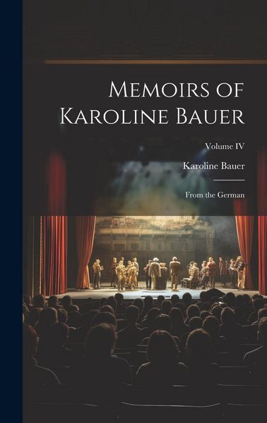Produktbild: Memoirs of Karoline Bauer: From the German; Volume IV