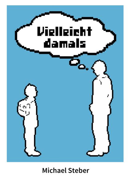 Vielleicht damals, Taschenbuch von Michael Steber, BoD – Books on Demand, 9783753426204