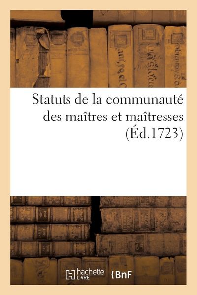 Produktbild: Statuts de la communaut&eacute; des ma&icirc;tres et ma&icirc;tresses, marchands et marchandes grainiers et graini&egrave;res