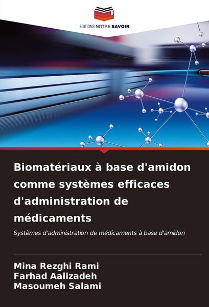 Produktbild: Biomat&eacute;riaux &agrave; base d'amidon comme syst&egrave;mes efficaces d'administration de m&eacute;dicaments