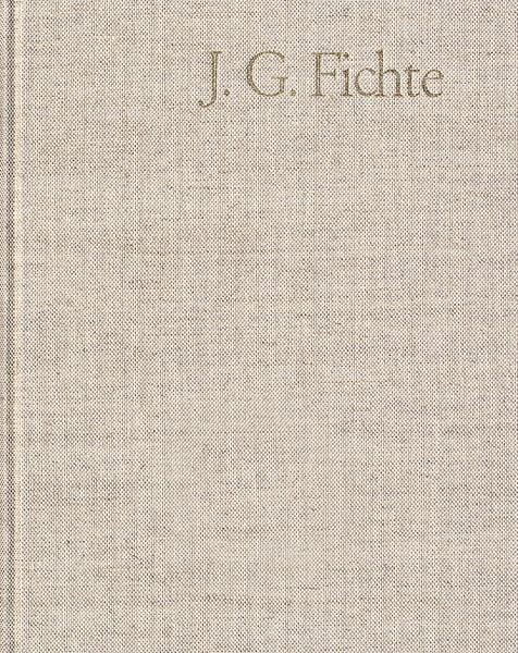 Produktbild: Johann Gottlieb Fichte: Gesamtausgabe / Reihe I: Werke. Band 1: Werke 1791&ndash;1794