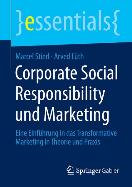 Corporate Social Responsibility und Marketing, Taschenbuch von Marcel Stierl,Arved Lüth, Springer Fachmedien Wiesbaden GmbH, 978-3-658-07761-7