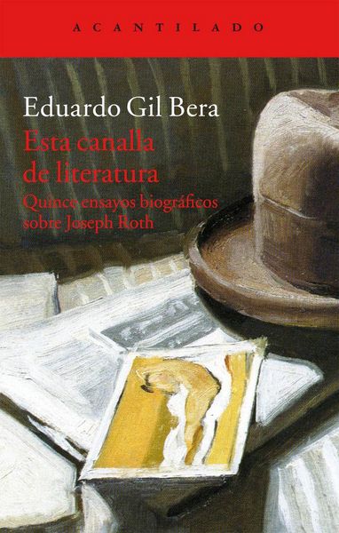 Produktbild: Esta canalla de literatura : quince ensayos biogr&aacute;ficos sobre Joseph Roth