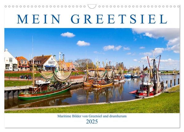 Mein Greetsiel (Wandkalender 2025 DIN A3 quer), CALVENDO Monatskalender