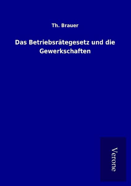 Produktbild: Das Betriebsr&auml;tegesetz und die Gewerkschaften