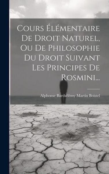 Produktbild: Cours &Eacute;l&eacute;mentaire De Droit Naturel, Ou De Philosophie Du Droit Suivant Les Principes De Rosmini...