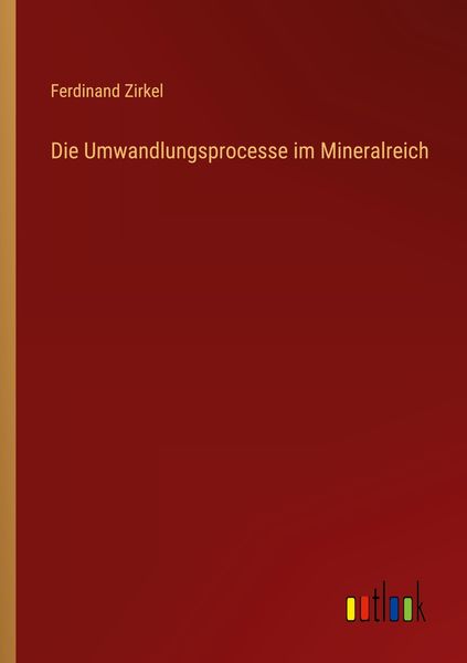 Produktbild: Die Umwandlungsprocesse im Mineralreich