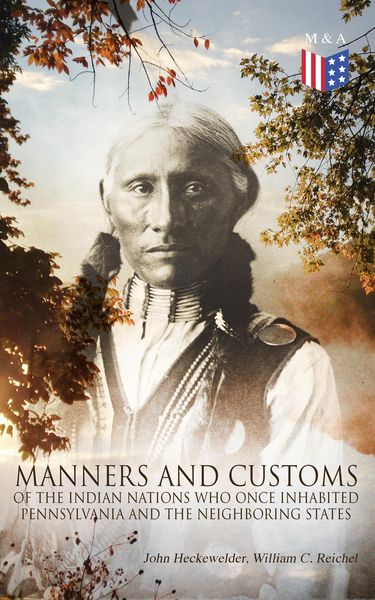 Produktbild: History, Manners and Customs of the Indian Nations Who Once Inhabited Pennsylvania and the Neighboring States