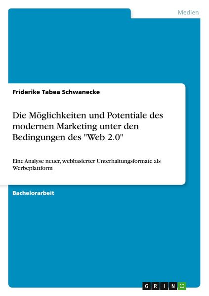 Produktbild: Die M&ouml;glichkeiten und Potentiale des modernen Marketing unter den Bedingungen des "Web 2.0"