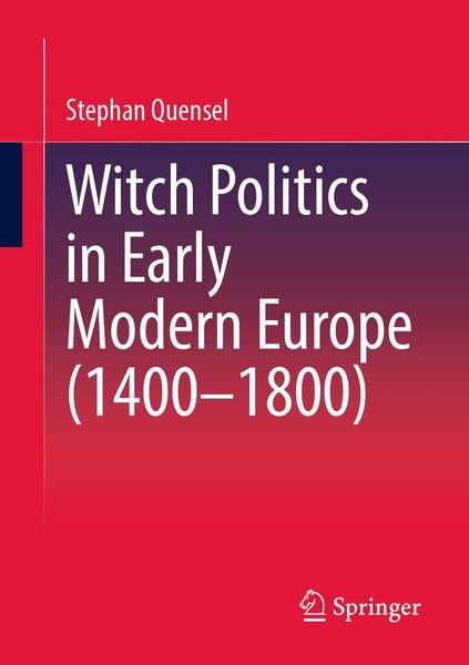 Produktbild: Witch Politics in Early Modern Europe (1400-1800)