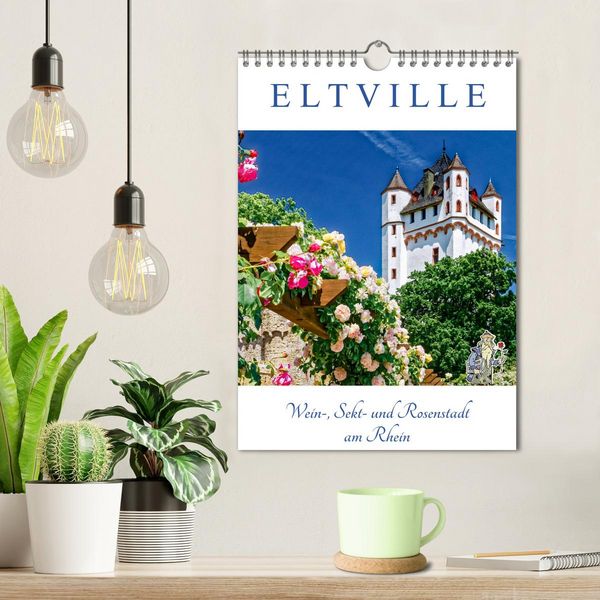 Produktbild: ELTVILLE &ndash; Wein-, Sekt- und Rosenstadt am Rhein (Wandkalender 2026 DIN A4 hoch), CALVENDO Monatskalender