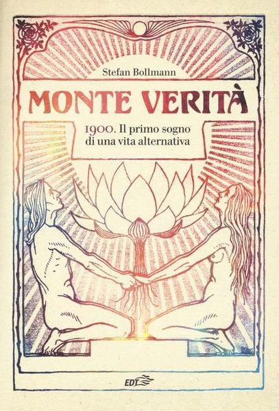 Produktbild: Monte Verit&agrave;. 1900. Il primo sogno di una vita alternativa