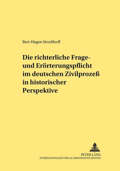 Produktbild: Die richterliche Frage- und Er&ouml;rterungspflicht im deutschen Zivilproze&szlig; in historischer Perspektive