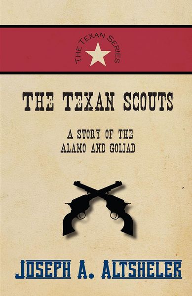 Produktbild: The Texan Scouts - A Story of the Alamo and Goliad