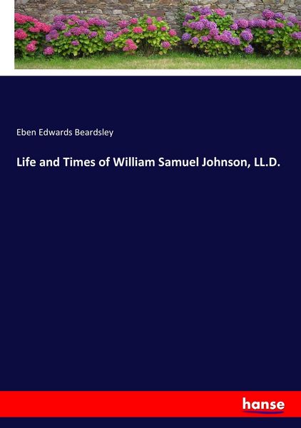 Produktbild: Life and Times of William Samuel Johnson, LL.D.