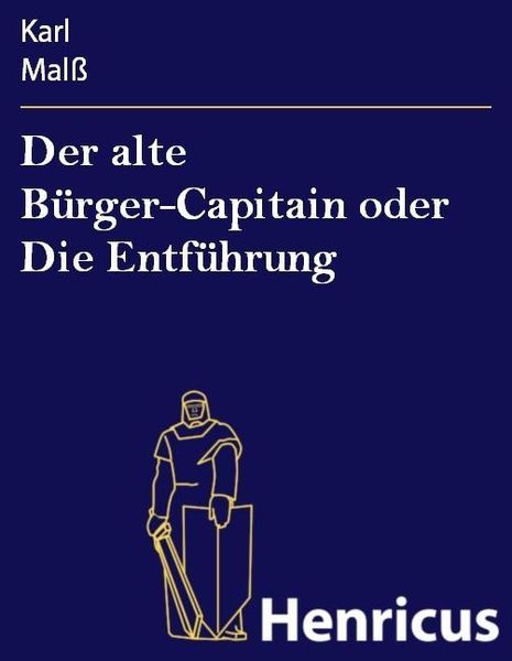 Produktbild: Der alte B&uuml;rger-Capitain oder Die Entf&uuml;hrung