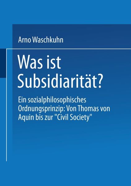 Was ist Subsidiarität?, Taschenbuch von Arno Waschkuhn, VS Verlag für Sozialwissenschaften, 9783531127101
