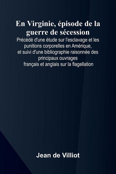Produktbild: En Virginie, pisode de la guerre de s cession; Pr c d d'une tude sur l'esclavage et les punitions corporelles en Am rique, et suivi d'une bibliographi