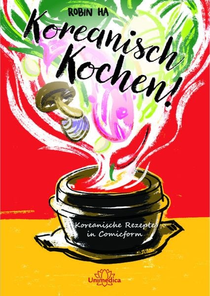 Koreanisch Kochen!, Gebundene Ausgabe von Robin Ha, Unimedica, ein Imprint des Narayana Verlags, 9783962570644