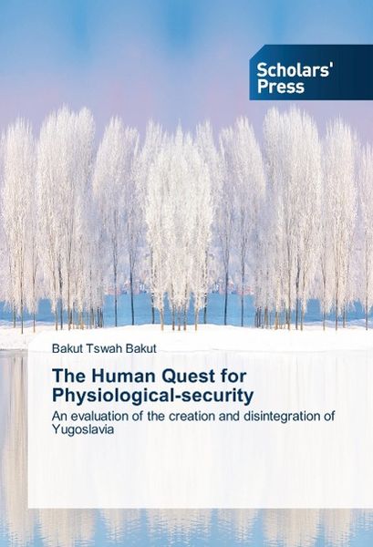 Bakut, B: Human Quest for Physiological-security, Taschenbuch von Bakut tswah Bakut, Sps, 9783639718010