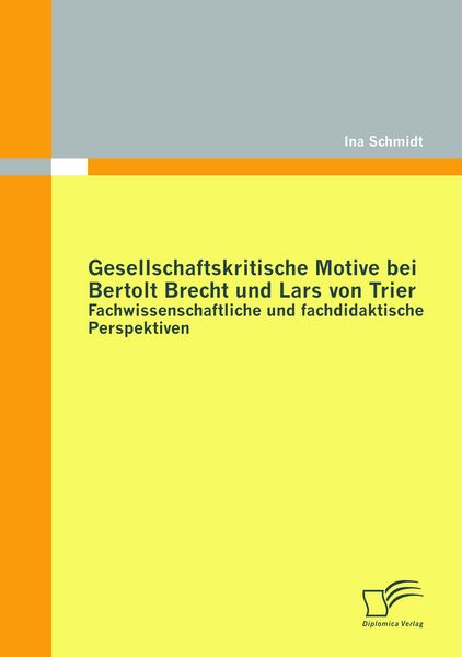 Produktbild: Gesellschaftskritische Motive bei Bertolt Brecht und Lars von Trier: Fachwissenschaftliche und fachdidaktische Perspektiven