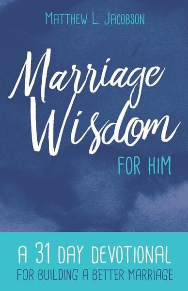 Produktbild: Marriage Wisdom for Him: A 31 Day Devotional for Building a Better Marriage