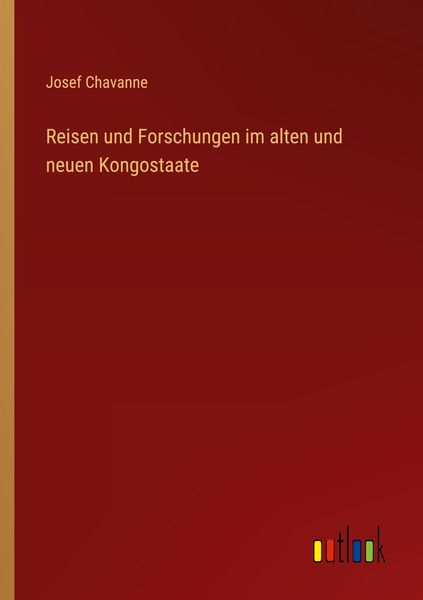 Produktbild: Reisen und Forschungen im alten und neuen Kongostaate
