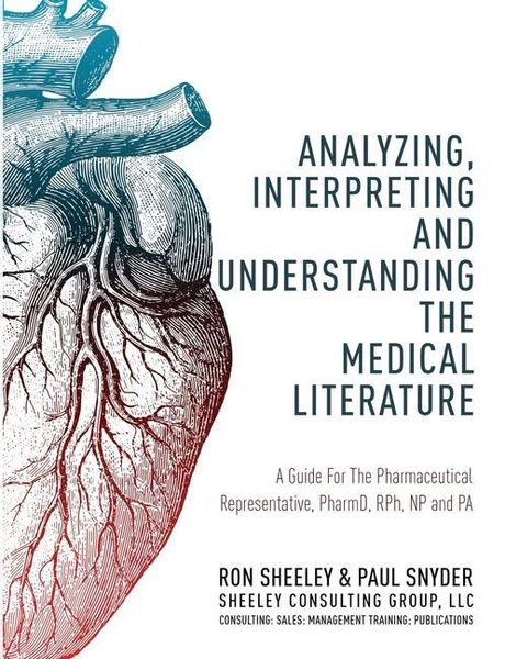 Produktbild: Analyzing, Interpreting and Understanding The Medical Literature: A Guide For The Pharmaceutical Representative, PharmD, NP and PA