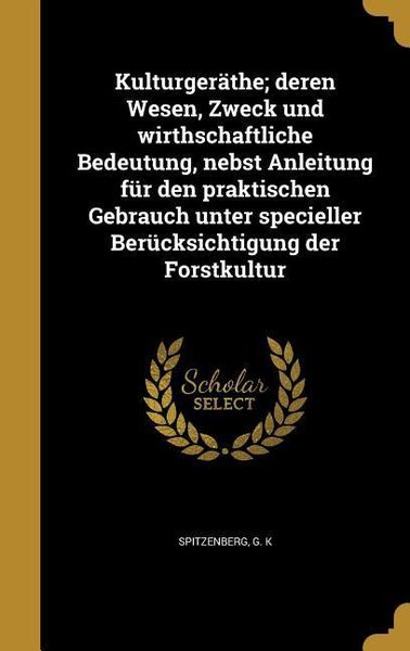 Produktbild: Kulturger&auml;the; deren Wesen, Zweck und wirthschaftliche Bedeutung, nebst Anleitung f&uuml;r den praktischen Gebrauch unter specieller Ber&uuml;cksichtigung der F