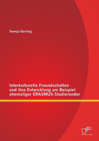 Produktbild: Interkulturelle Freundschaften und ihre Entwicklung am Beispiel ehemaliger ERASMUS-Studierender