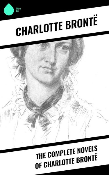 Produktbild: The Complete Novels of Charlotte Bront&euml;