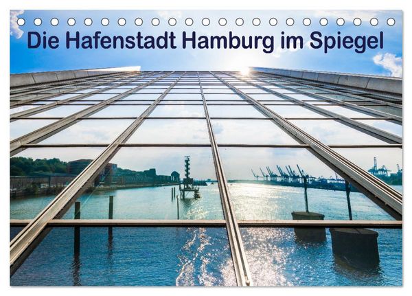 Die Hafenstadt Hamburg im Spiegel (Tischkalender 2026 DIN A5 quer), CALVENDO Monatskalender
