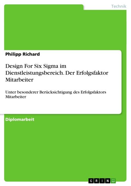 Design For Six Sigma im Dienstleistungsbereich. Der Erfolgsfaktor Mitarbeiter, Taschenbuch von Philipp Richard, GRIN, 9783640138098