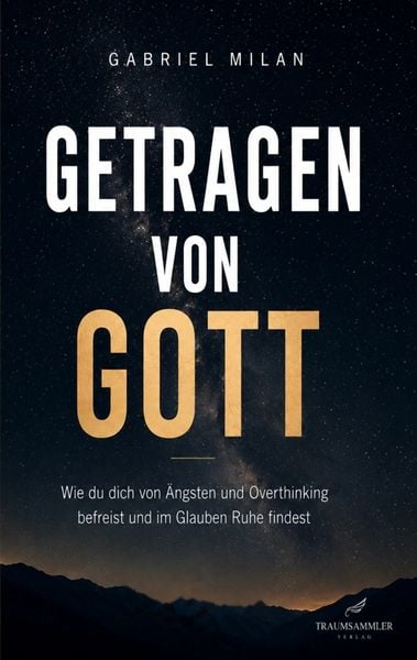 Produktbild: Getragen von Gott: Wie du dich von &Auml;ngsten und Overthinking befreist und im Glauben Ruhe findest