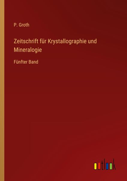 Zeitschrift für Krystallographie und Mineralogie, Taschenbuch von P. Groth, Outlook, 9783368675608