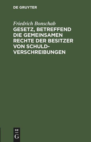 Produktbild: Gesetz, betreffend die gemeinsamen Rechte der Besitzer von Schuldverschreibungen
