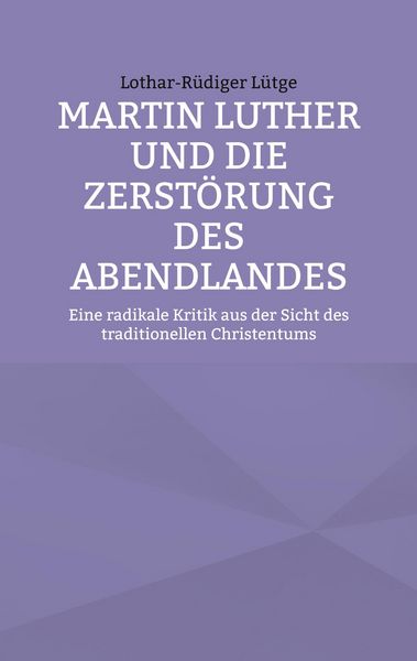 Produktbild: Martin Luther und die Zerst&ouml;rung des Abendlandes