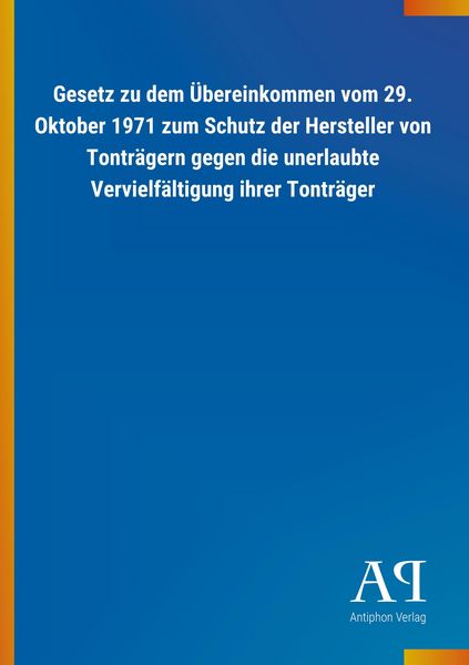Produktbild: Gesetz zu dem &Uuml;bereinkommen vom 29. Oktober 1971 zum Schutz