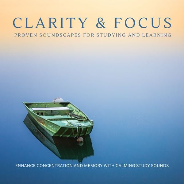 Produktbild: Clarity & Focus: Proven Soundscapes For Studying And Learning