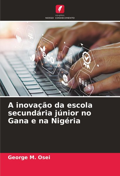 Produktbild: A inova&ccedil;&atilde;o da escola secund&aacute;ria j&uacute;nior no Gana e na Nig&eacute;ria