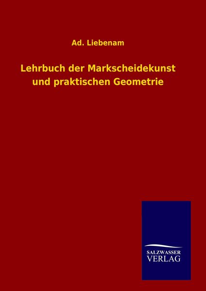 Produktbild: Lehrbuch der Markscheidekunst und praktischen Geometrie