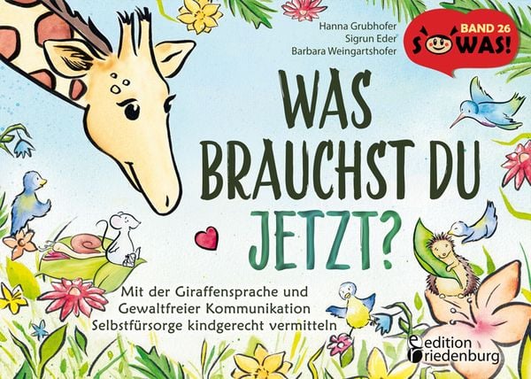 Was brauchst du jetzt? Mit der Giraffensprache und Gewaltfreier Kommunikation Selbstfürsorge kindgerecht vermitteln, Taschenbuch von Hanna